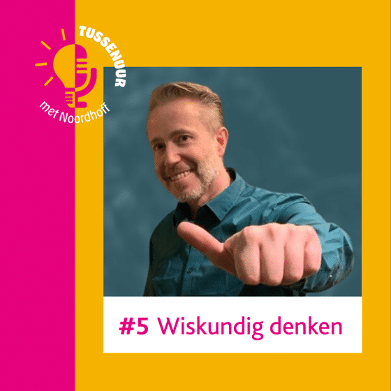 Tussenuur met noordhoff podcast wiskundig denken